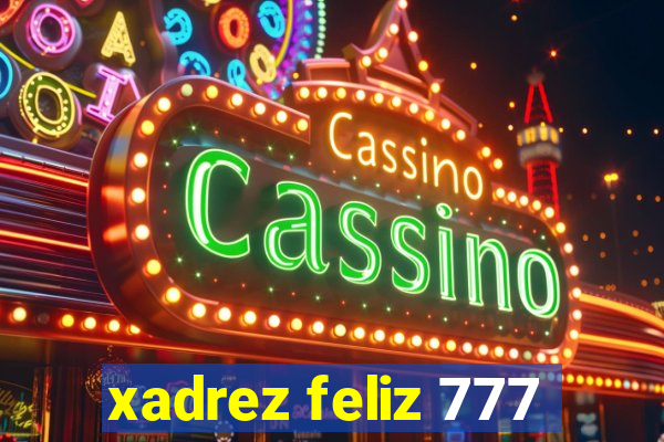 xadrez feliz 777